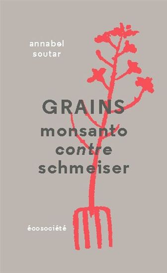 Grains : Monsanto contre Schmeiser - ANNABEL SOUTAR
