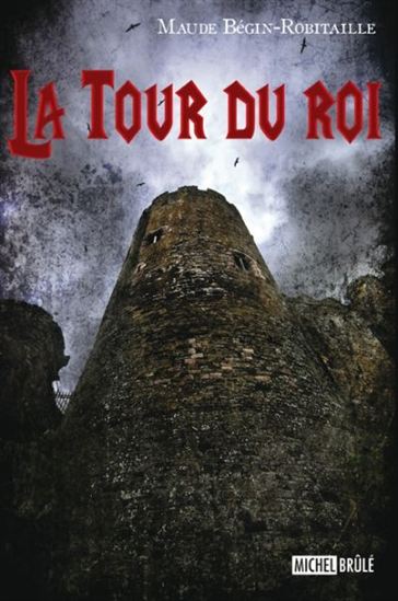 La Tour du roi T.02 - MAUDE BÉGIN-ROBITAILLE