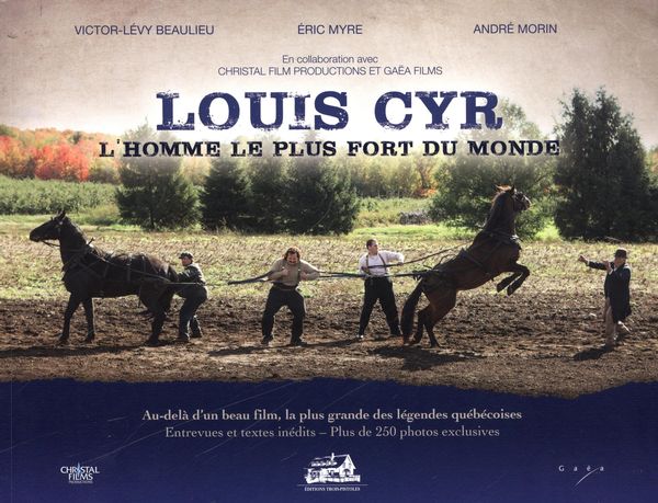 Louis Cyr : l&#39;homme le plus fort du monde - VICTOR-LÉVY BEAULIEU - ÉRIC MYRE
