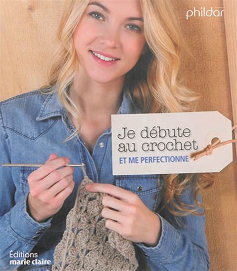 Je débute au crochet - COLLECTIF