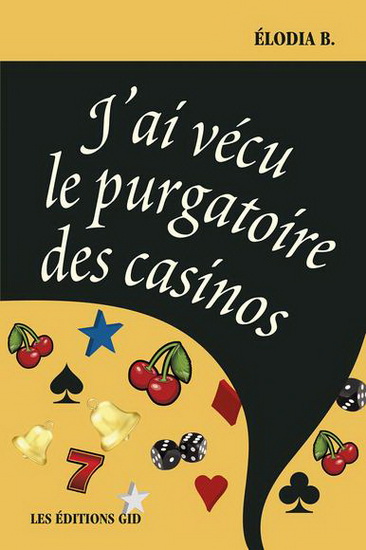 J&#39;ai vécu le purgatoire des casinos - ÉLODIA B