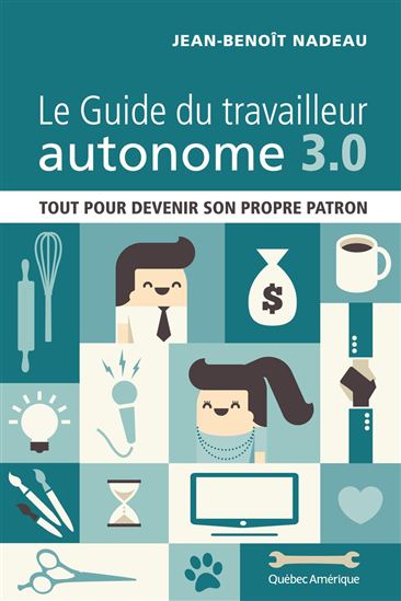 Le Guide du travailleur autonome 3e éd. - JEAN-BENOÎT NADEAU