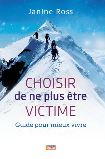 Choisir de ne plus être victime : guide pour mieux vivre - JANINE ROSS