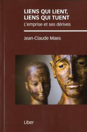 Liens qui lient, liens qui tuent : l’emprise et ses dérives - JEAN-CLAUDE MAES