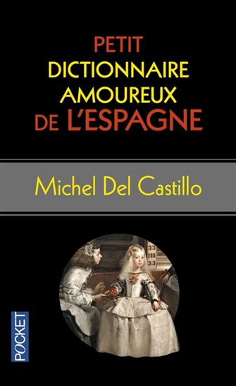 Petit dictionnaire amoureux de l&#39;Espagne - MICHEL DEL CASTILLO