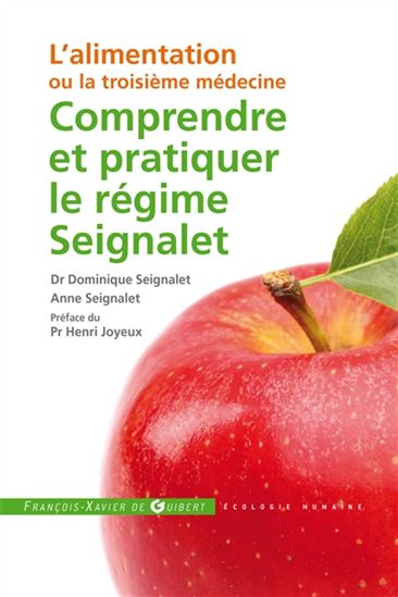 Comprendre et pratiquer le régime Seignalet : l&#39;alimentation ou la troisième médecine N. éd. - DOMINIQUE SEIGNALET - ANNE SEIGNALET