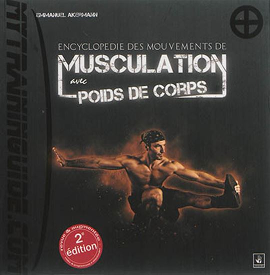 Encyclopédie des mouvements de musculation avec poids de corps N. éd. - EMMANUEL AKERMANN