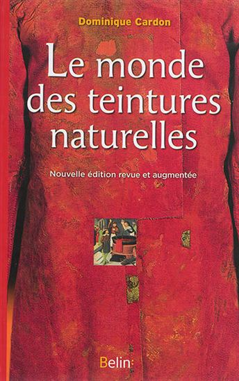 Le Monde des teintures naturelles N. éd. - DOMINIQUE CARDON