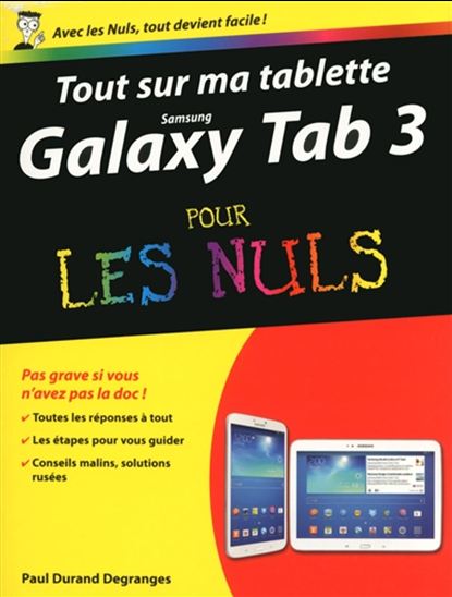 Tout sur ma tablette Samsung Galaxy Tab 3 pour les nuls - PAUL DURAND DEGRANGES