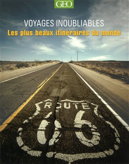 Voyages inoubliables : les plus beaux itinéraires du monde N. éd. - COLLECTIF