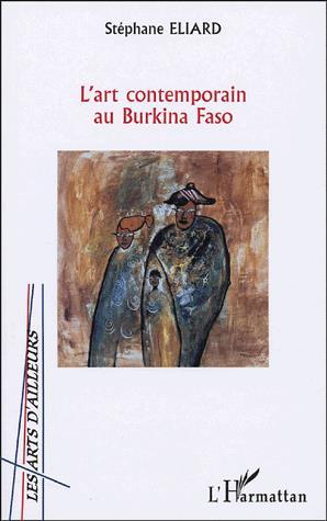 L'Art contemporain au Burkina Faso - STEPHANE ELIARD