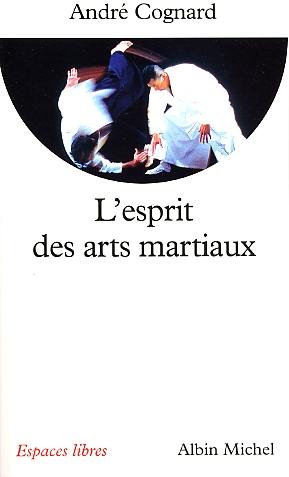 L'Esprit des arts martiaux - ANDRE COGNARD