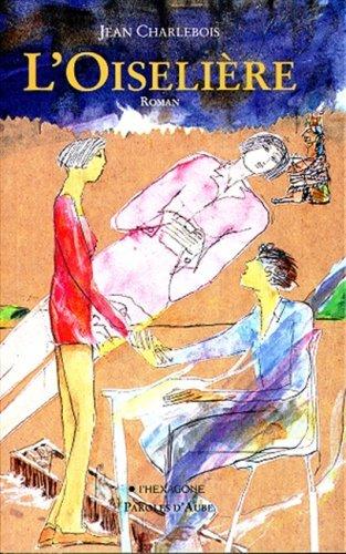 L'Oiselière - JEAN CHARLEBOIS