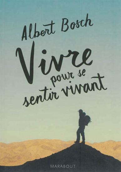 Vivre pour se sentir vivant - ALBERT BOSCH