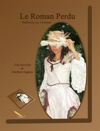 Le Roman perdu : réflexions sur l'écriture - MARLÈNE GAGNON