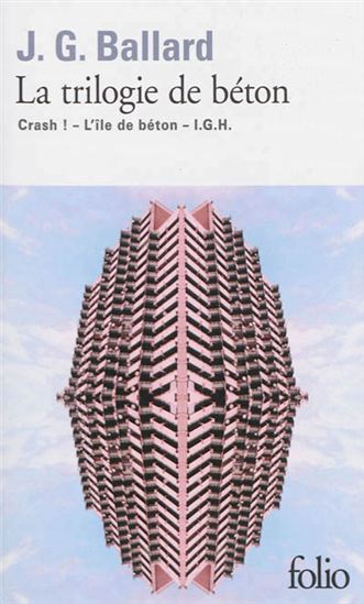 La Trilogie de béton : Crash!/L&#39;île de béton/I.G.H. - JAMES GRAHAM BALLARD
