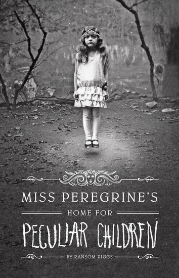 Miss Peregrine&#39;s home for peculiar children - RANSOM RIGGS