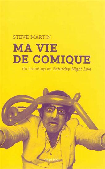 La Vie de comique : du stand-up au Saturday Night Live - STEVE MARTIN