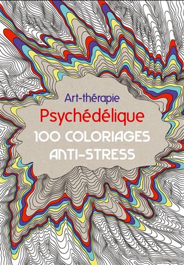 Psychédélique : 100 coloriages anti-stress - ANNE-MARGOT RAMSTEIN