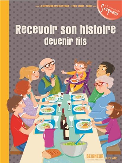 Recevoir son histoire, devenir fils 12-13 ans - COLLECTIF