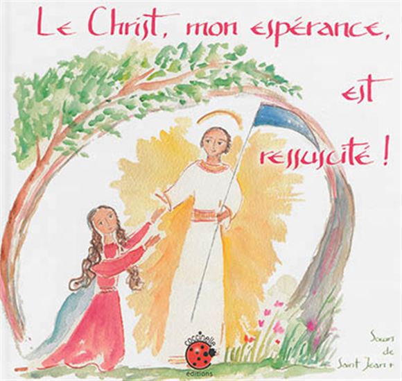 Le Christ, mon espérance, est ressuscité ! - COLLECTIF