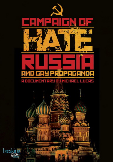 Campaign of Hate: Russia and Gay Propaganda - LUCAS MICHAEL