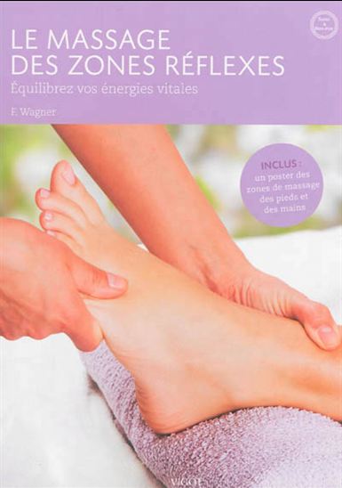 Le Massage des zones réflexes : équilibrez vos énergies vitales - FRANZ WAGNER