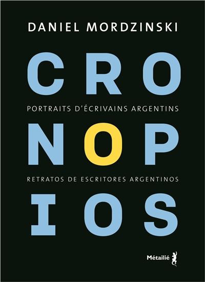 Cronopios : portraits d&#39;écrivains argentins - DANIEL MORDZINSKI