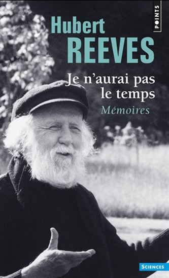 Je n&#39;aurai pas le temps : mémoires N. éd. - HUBERT REEVES