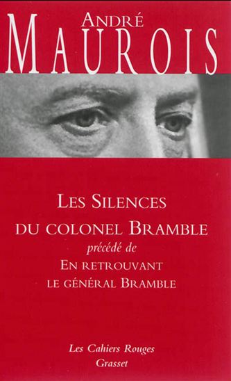 Les Silences du colonel Bramble /En retrouvant le général Bramble N. éd. - ANDRÉ MAUROIS