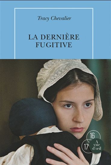 La Dernière fugitive - TRACY CHEVALIER
