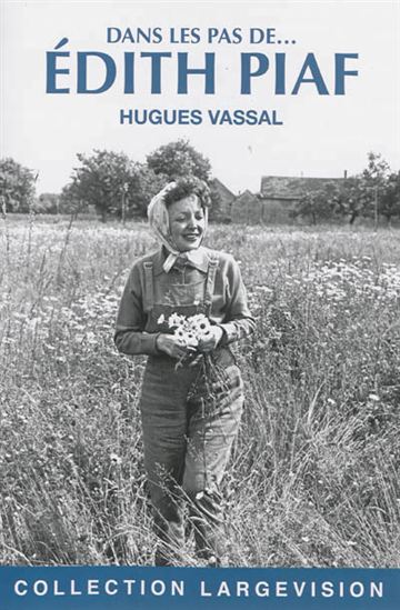 Dans les pas de... Édith Piaf - HUGUES VASSAL