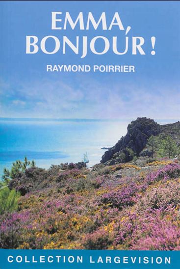 Emma, bonjour ! - RAYMOND POIRRIER