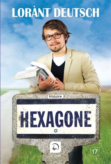 Hexagone : sur les routes de l&#39;histoire de France T.01 - LORÀNT DEUTSCH