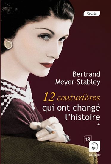 12 couturières qui ont changé l&#39;histoire - BERTRAND MEYER-STABLEY