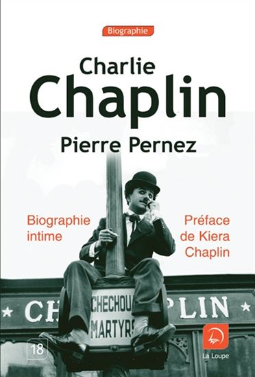 Charlie Chaplin : biographie intime - PIERRE PERNEZ