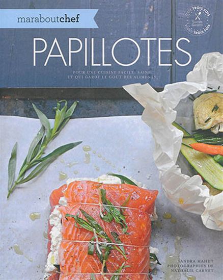 Papillotes : pour une cuisine facile, saine et qui garde le goût des aliments - SANDRA MAHUT