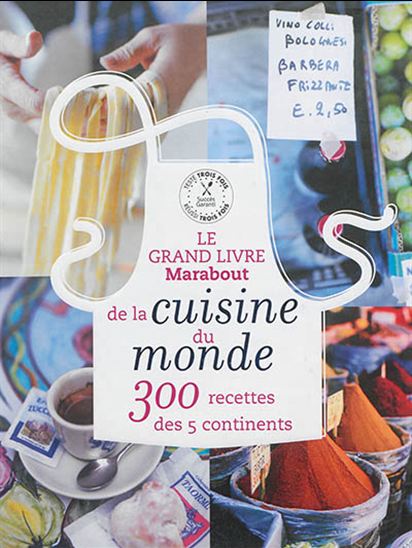 Le Grand livre Marabout de la cuisine du monde : 300 recettes en 5 continents N. éd. - COLLECTIF