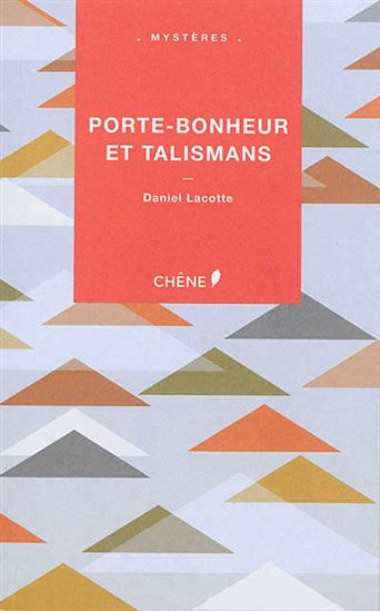 Porte-bonheur et talismans - DANIEL LACOTTE