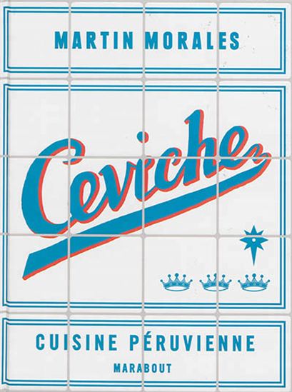Ceviche : cuisine péruvienne - MARTIN MORALES