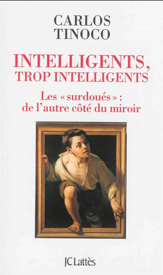 Intelligents, trop intelligents : les surdoués : de l&#39;autre côté du miroir - CARLOS TINOCO