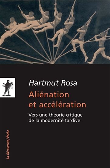 Aliénation et accélération : vers une théorie critique de la modernité tardive - HARTMUT ROSA