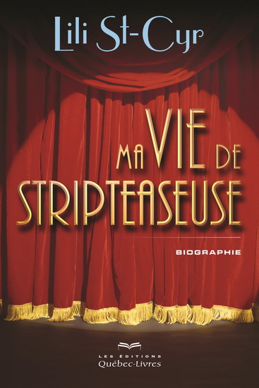 Ma vie de stripteaseuse 3e éd. - LILI ST-CYR