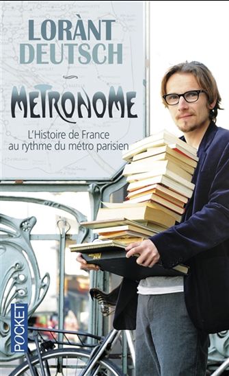 Métronome : l&#39;histoire de France au rythme du métro parisien - LORÀNT DEUTSCH