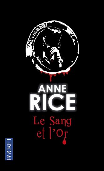 Le Sang et l&#39;or #08 - ANNE RICE