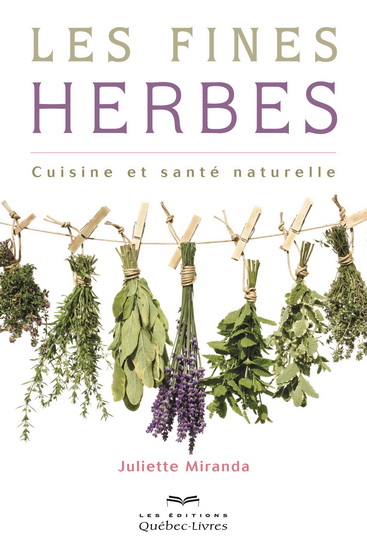 Les Fines herbes : cuisine et santé naturelle 3e éd. - JULIETTE MIRANDA