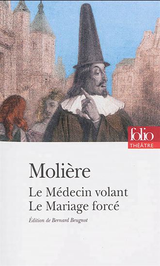 Le Médecin volant/Le mariage forcé - MOLIÈRE