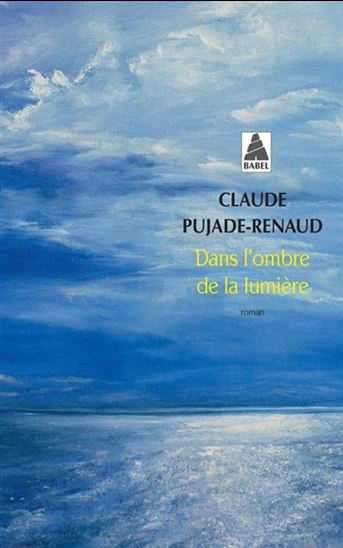 Dans l&#39;ombre de la lumière - CLAUDE PUJADE-RENAUD