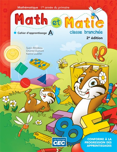 Math et Matie : mathématique : 1e année du 1er cycle du primaire : cahiers d'apprentissage A/B 2e éd. - SUZON BILODEAU & AL