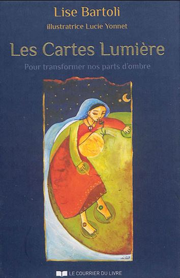 Cartes lumière : pour transformer vos parts d'ombre Cof. - LISE BARTOLI